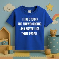 I Like Stocks And Snowboarding Funny Day Trader Stock Market Gift Toddler T-Shirt