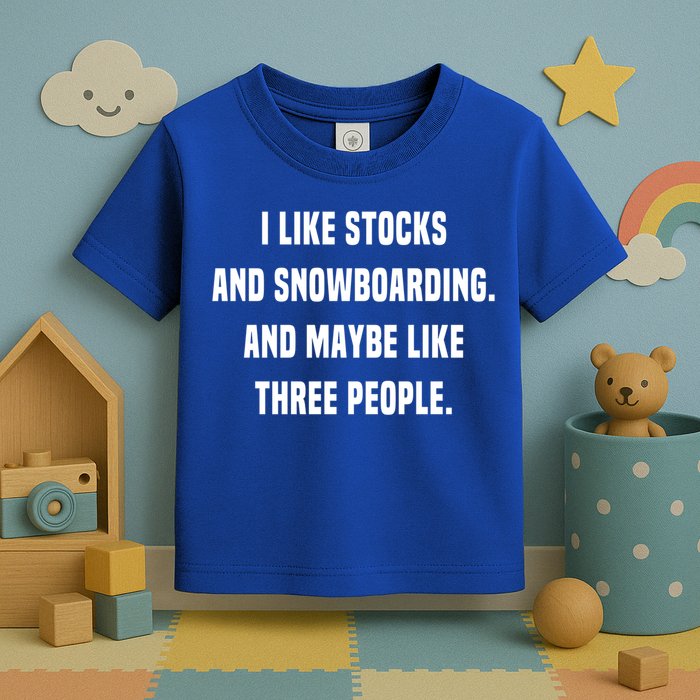 I Like Stocks And Snowboarding Funny Day Trader Stock Market Gift Toddler T-Shirt