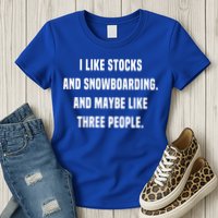 I Like Stocks And Snowboarding Funny Day Trader Stock Market Gift Womens T-Shirt