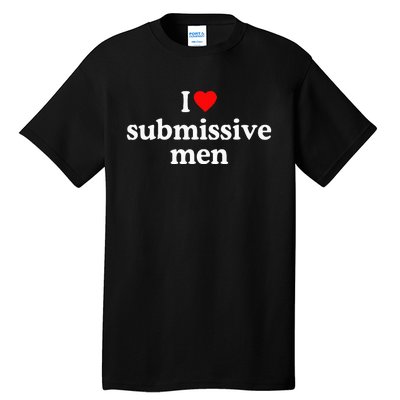 I Love Submissive I Heart Submissive Tall T-Shirt