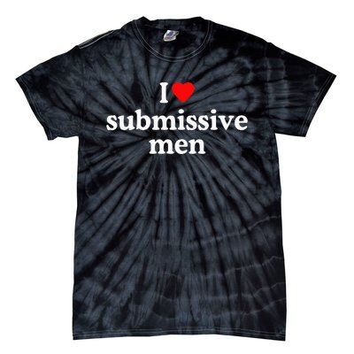 I Love Submissive I Heart Submissive Tie-Dye T-Shirt