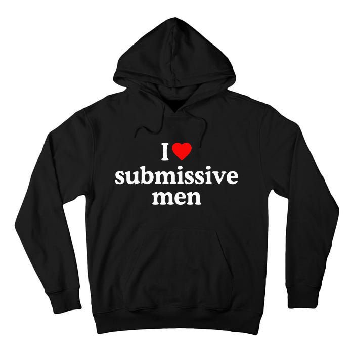 I Love Submissive I Heart Submissive Tall Hoodie