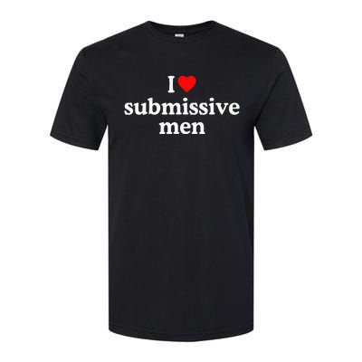 I Love Submissive I Heart Submissive Softstyle CVC T-Shirt