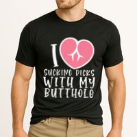 I Love Sucking Dicks With My Butthole Cooling Performance Crew T-Shirt