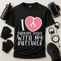 I Love Sucking Dicks With My Butthole Cooling Performance Crew T-Shirt