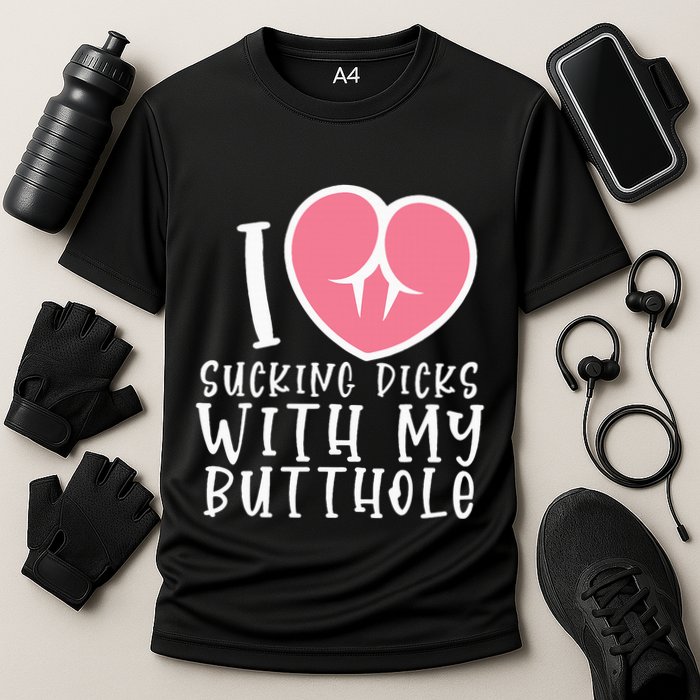 I Love Sucking Dicks With My Butthole Cooling Performance Crew T-Shirt