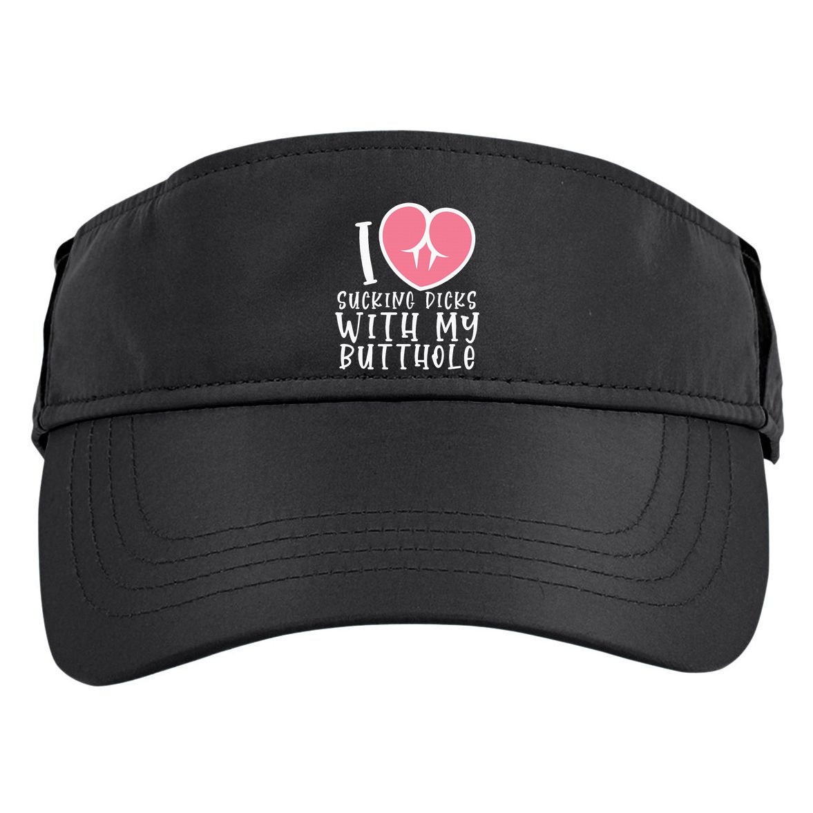 I Love Sucking Dicks With My Butthole Adult Drive Performance Visor
