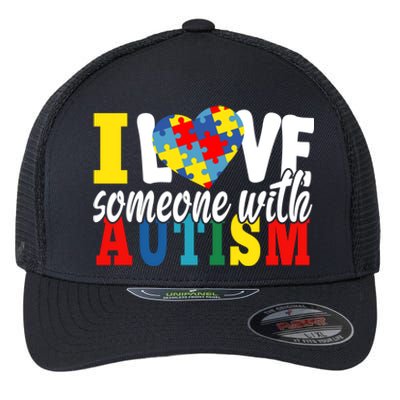 I Love Someone With Autism Autistic Awareness Month Warriors Great Gift Flexfit Unipanel Trucker Cap