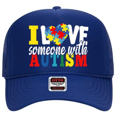 I Love Someone With Autism Autistic Awareness Month Warriors Great Gift High Crown Mesh Back Trucker Hat