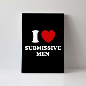 I Love Submissive Men Canvas