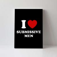 I Love Submissive Men Canvas