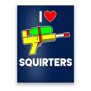 I Love Squirters Funny Poster