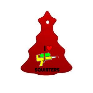 I Love Squirters Funny Ceramic Tree Ornament