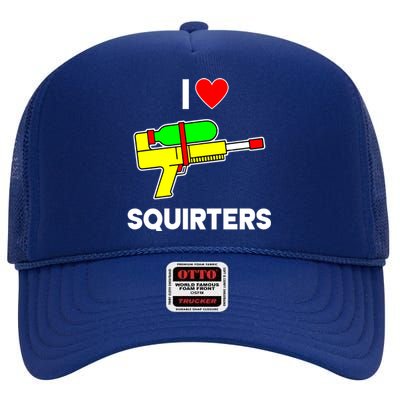 I Love Squirters Funny High Crown Mesh Back Trucker Hat