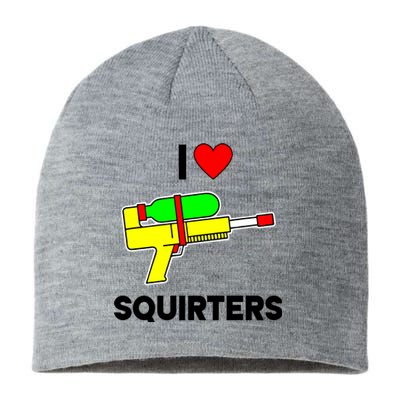 I Love Squirters Funny Sustainable Beanie