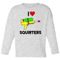 I Love Squirters Funny Toddler Long Sleeve Shirt