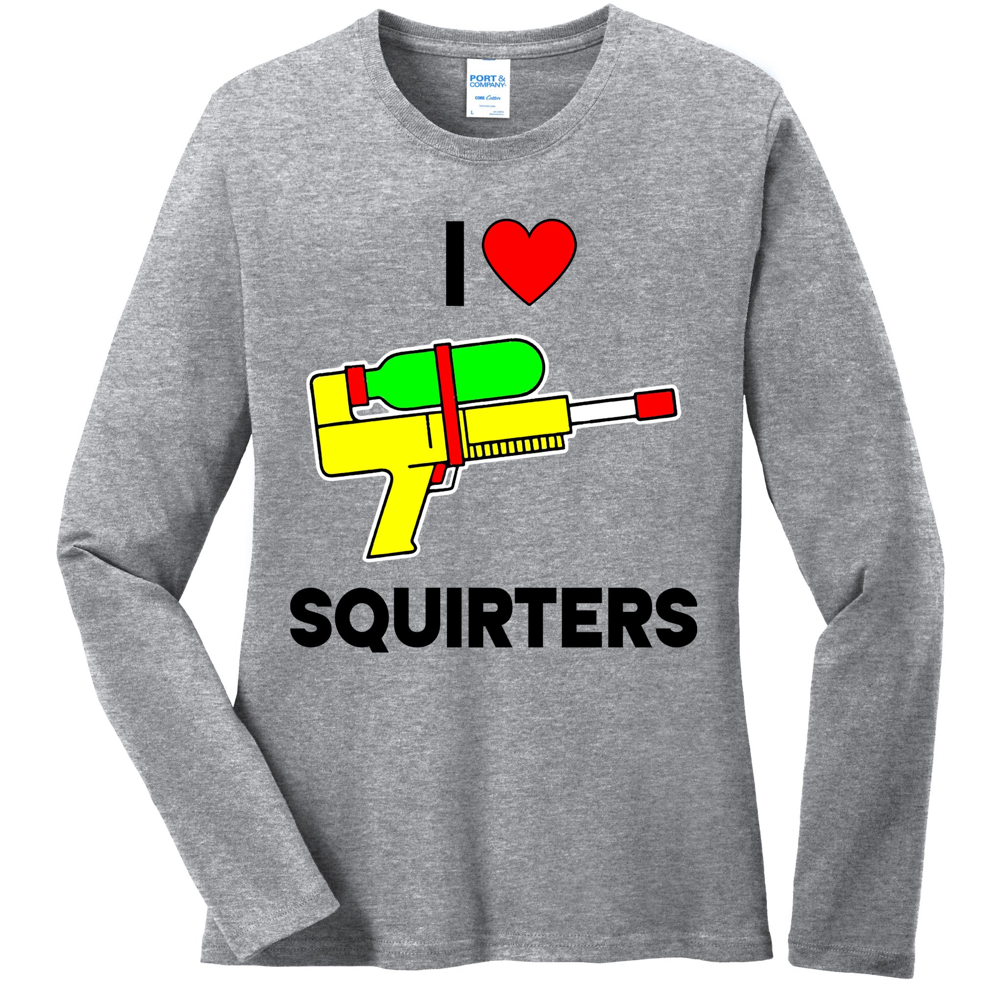 I Love Squirters Funny Ladies Long Sleeve Shirt