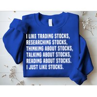 I Like Stocks Funny Day Trader Stock Market Gift Sweatshirt