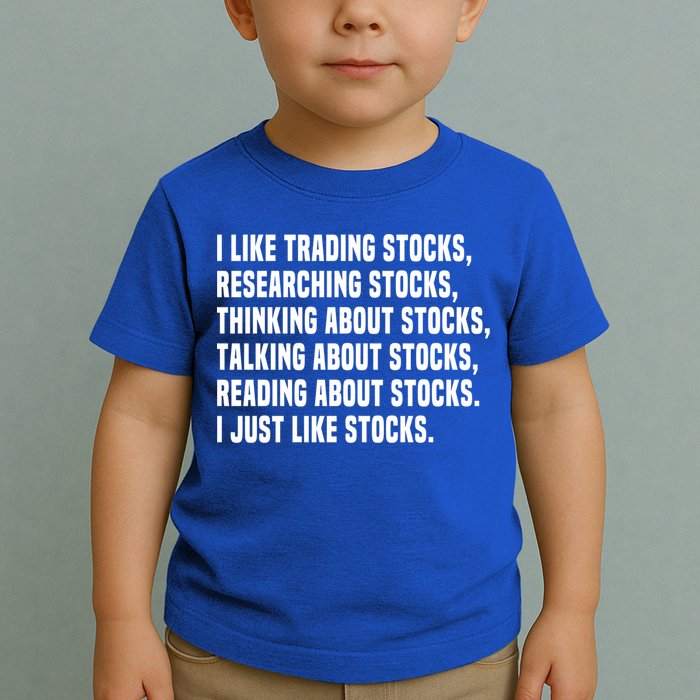 I Like Stocks Funny Day Trader Stock Market Gift Toddler T-Shirt