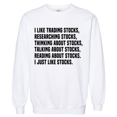 I Like Stocks Funny Day Trader Stock Market Gift Garment-Dyed Sweatshirt