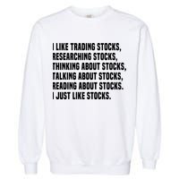 I Like Stocks Funny Day Trader Stock Market Gift Garment-Dyed Sweatshirt