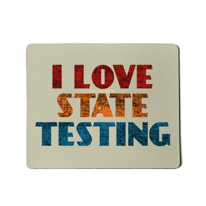 I Love State Testing Funny Teacher Standardized Test School Mousepad