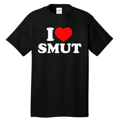 I Love Smut Tall T-Shirt