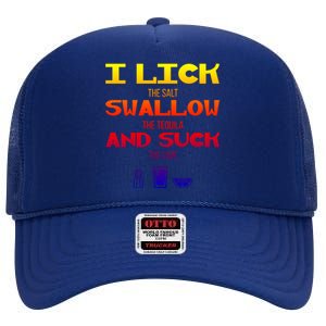 I Lick Swallow And Suck Alcohol Ing Gift High Crown Mesh Back Trucker Hat