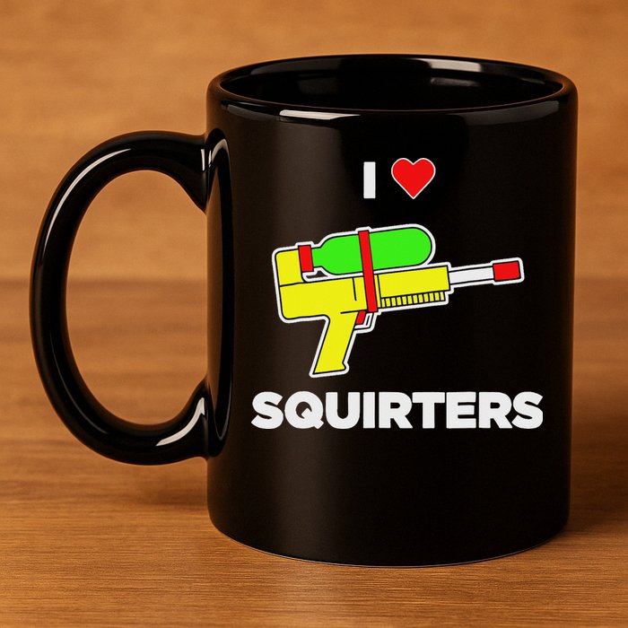 I Love Squirters Quote 11oz C Handle Ceramic Mug