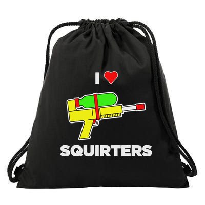 I Love Squirters Quote Drawstring Bag