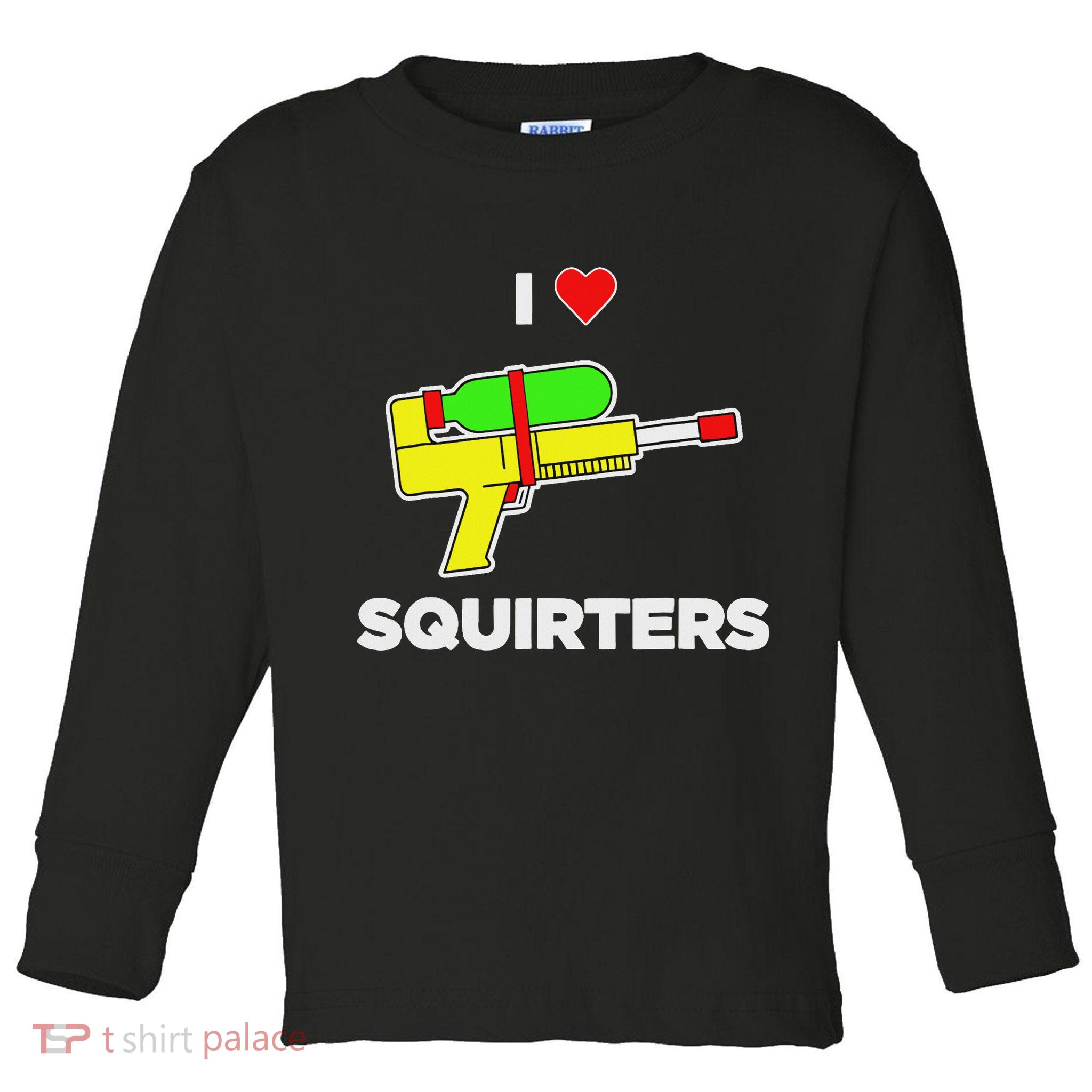 I Love Squirters Quote Toddler Long Sleeve Shirt