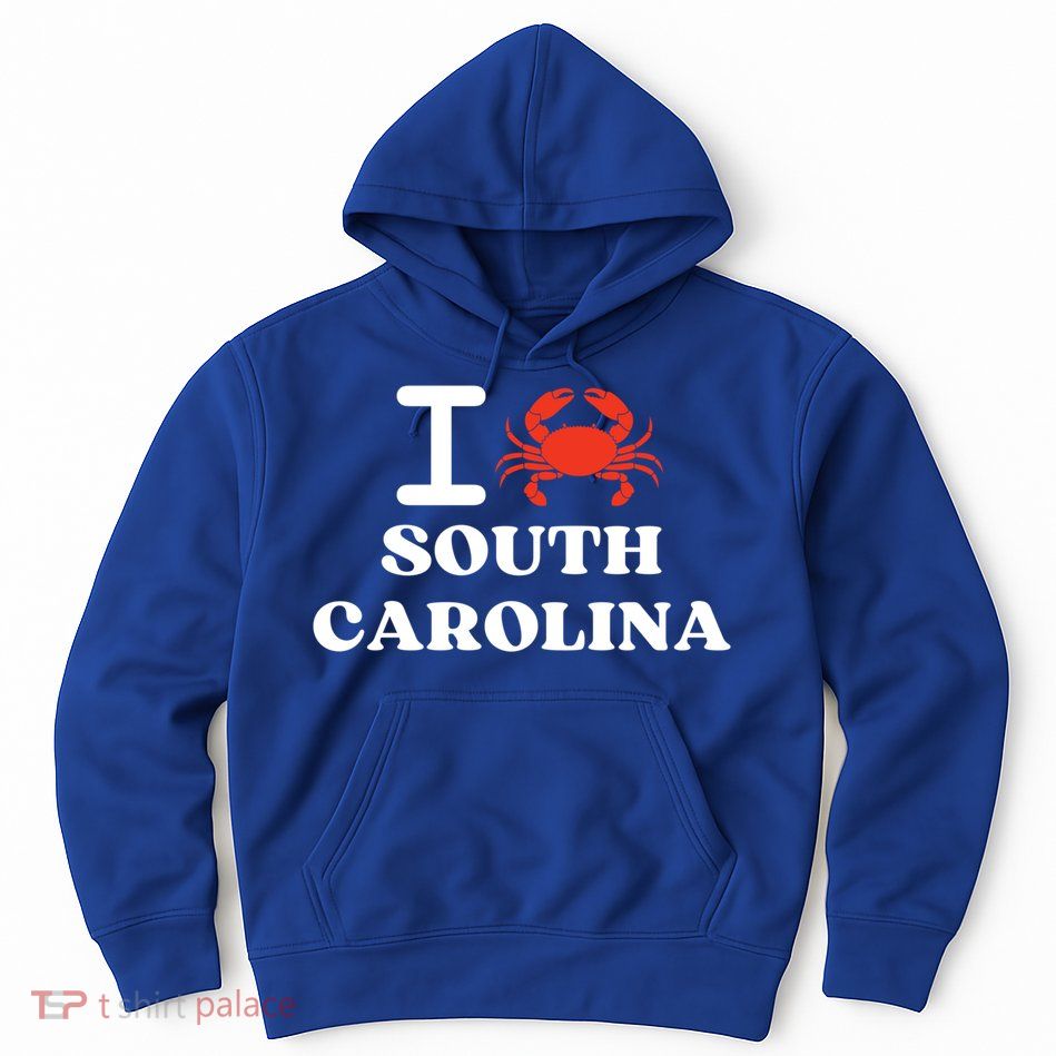 I Love South Carolina Crab Shellfish National Seafood Month Meaningful Gift Hoodie