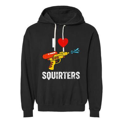 I Love Squirters Funny I Heart Squirters Garment-Dyed Fleece Hoodie