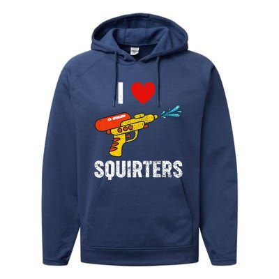 I Love Squirters Funny I Heart Squirters Performance Fleece Hoodie