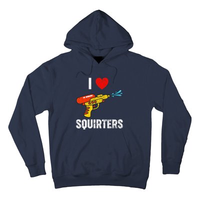 I Love Squirters Funny I Heart Squirters Hoodie