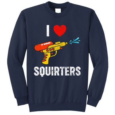 I Love Squirters Funny I Heart Squirters Sweatshirt