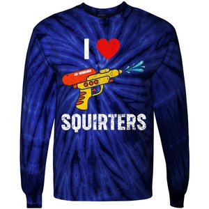 I Love Squirters Funny I Heart Squirters Tie-Dye Long Sleeve Shirt