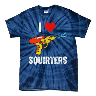 I Love Squirters Funny I Heart Squirters Tie-Dye T-Shirt