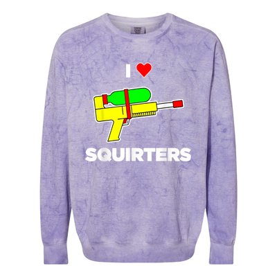 I Love Squirters Quote Colorblast Crewneck Sweatshirt