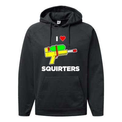 I Love Squirters Quote Performance Fleece Hoodie