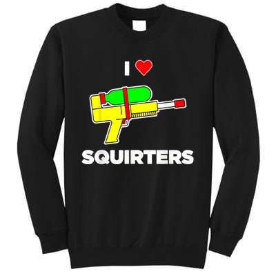 I Love Squirters Quote Sweatshirt