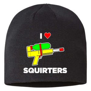 I Love Squirters Quote Sustainable Beanie