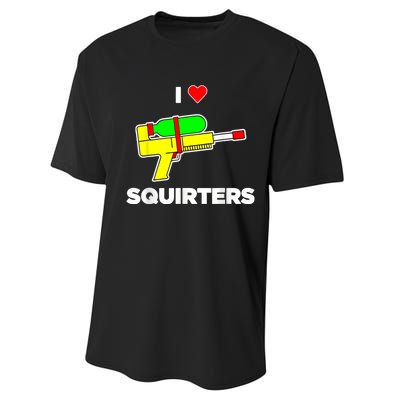 I Love Squirters Quote Performance Sprint T-Shirt