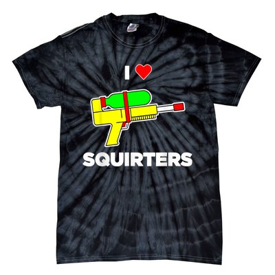 I Love Squirters Quote Tie-Dye T-Shirt