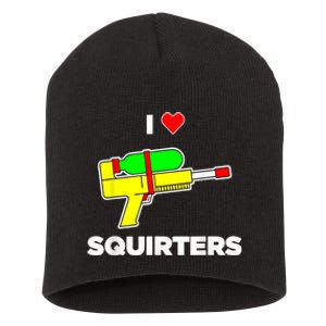 I Love Squirters Quote Short Acrylic Beanie