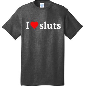 I Love Sluts I Heart Sluts T-Shirt