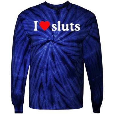 I Love Sluts I Heart Sluts Tie-Dye Long Sleeve Shirt