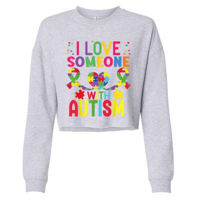 I Love Someone With Autism Awareness Gift Cropped Pullover Crew