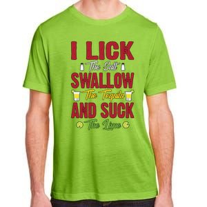 I Lick Swallow And Suck Funny Tequila Ing Cool Gift Adult ChromaSoft Performance T-Shirt