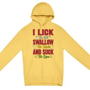 I Lick Swallow And Suck Funny Tequila Ing Cool Gift Premium Pullover Hoodie